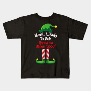 Most Likely To Ask Santa To Define Good Kids T-Shirt